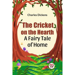 Double 9 Books LLP The Cricket On The Hearth A Fairy Tale Of Home Double 9 Books LLP The Cricket On The Hearth A Fairy Tale Of Home
