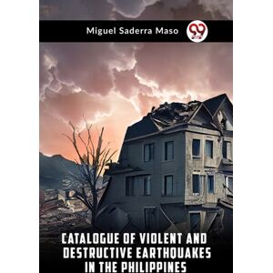 Double 9 Books LLP Catalogue Of Violent And Destructive Earthquakes In The Philippines Double 9 Books LLP Catalogue Of Violent And Destructive Earthquakes In The Philippines