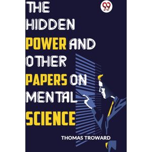 Double 9 Books LLP The Hidden Power And Other Papers On Mental Science Double 9 Books LLP The Hidden Power And Other Papers On Mental Science