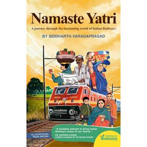 Westland Publications Limited Namaste Yatri : A Journey Through The Fascinating World Of Indian Railways Westland Publications Limited Namaste Yatri : A Journey Through The Fascinating World Of Indian Railways
