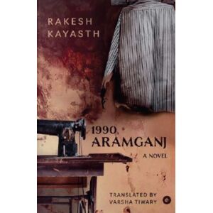 Westland Publications Limited 1990, Aramganj : A Novel Westland Publications Limited 1990, Aramganj : A Novel