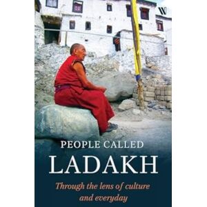Westland Publications Limited People Called Ladakh : Through The Lens Of Culture And Everyday Westland Publications Limited People Called Ladakh : Through The Lens Of Culture And Everyday