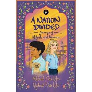 Westland Publications Limited A Nation Divided : Journeys Of Mahesh & Annmarie Westland Publications Limited A Nation Divided : Journeys Of Mahesh & Annmarie