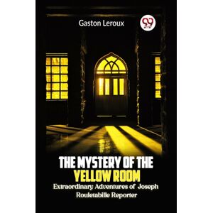 Double 9 Books LLP The Mystery Of The Yellow Room Adventures Of Joseph Rouletabille Reporter Double 9 Books LLP The Mystery Of The Yellow Room Adventures Of Joseph Rouletabille Reporter