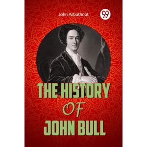 Double 9 Books LLP The History Of John Bull (Edition2023) Double 9 Books LLP The History Of John Bull (Edition2023)