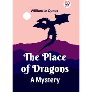 Double 9 Books LLP The Place Of Dragonsa Mystery (Edition2023) Double 9 Books LLP The Place Of Dragonsa Mystery (Edition2023)
