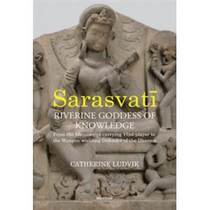Manohar Publishers and Distributors Sarasvati, Riverine Goddess Of Knowledge : From The Manuscript-Carrying Vina-Player To The Weapon-Wielding Defender Of The Dharma Manohar Publishers and Distributors Sarasvati, Riverine Goddess Of Knowledge : From The Manuscript-Carrying Vina-Player To The Weapon-Wielding Defender Of The Dharma