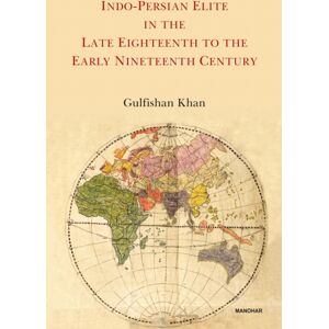 Manohar Publishers and Distributors Indo-Persian Elite In The Late Eighteenth To The Early Nineteenth Century Manohar Publishers and Distributors Indo-Persian Elite In The Late Eighteenth To The Early Nineteenth Century