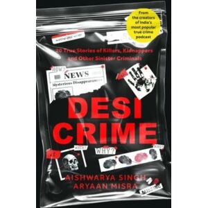 Pan Macmillan India Desi Crime : 20 True Stories Of Killers, Kidnappers And Other Sinister Criminals Pan Macmillan India Desi Crime : 20 True Stories Of Killers, Kidnappers And Other Sinister Criminals