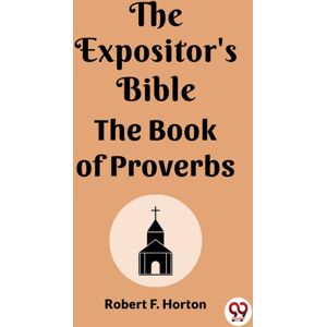 Double 9 Books LLP The Expositor'S Bible The Book Of Proverbs Double 9 Books LLP The Expositor'S Bible The Book Of Proverbs