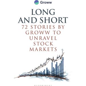 Bloomsbury Publishing India Pvt Ltd Long And Short : 72 Stories By Groww To Unravel Stock Markets Bloomsbury Publishing India Pvt Ltd Long And Short : 72 Stories By Groww To Unravel Stock Markets