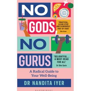 Bloomsbury Publishing India Pvt Ltd No Gods, No Gurus : A Radical Guide To Your Wellbeing Bloomsbury Publishing India Pvt Ltd No Gods, No Gurus : A Radical Guide To Your Wellbeing
