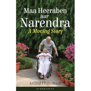 Bloomsbury Publishing India Pvt Ltd Maa Heeraben And Narendra : A Moving Story Bloomsbury Publishing India Pvt Ltd Maa Heeraben And Narendra : A Moving Story
