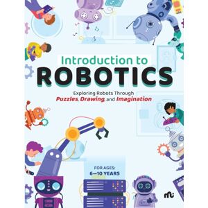 Rupa Publications India Pvt. Ltd Introduction To Robotics : Exploring Robots Through Puzzles, Drawing, And Imagination Rupa Publications India Pvt. Ltd Introduction To Robotics : Exploring Robots Through Puzzles, Drawing, And Imagination