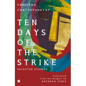 HarperCollins Publishers India Ten Days Of The Strike : Selected Stories HarperCollins Publishers India Ten Days Of The Strike : Selected Stories
