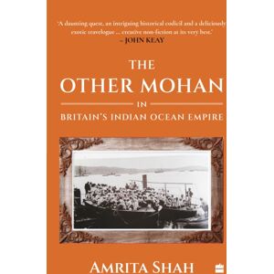 HarperCollins Publishers India The Other Mohan In Britain'S Indian Ocean Empire : A Personal Journey Into History HarperCollins Publishers India The Other Mohan In Britain'S Indian Ocean Empire : A Personal Journey Into History
