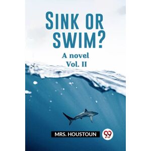Double 9 Books LLP Sink Or Swim?A Novel Vol. Ii (Edition2023) Double 9 Books LLP Sink Or Swim?A Novel Vol. Ii (Edition2023)