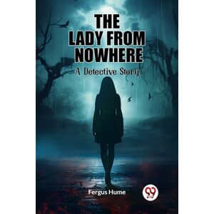 Double 9 Books LLP The Lady From Nowherea Detective Story (Edition2023) Double 9 Books LLP The Lady From Nowherea Detective Story (Edition2023)