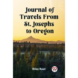 Double 9 Books LLP Journal Of Travels From St. Josephs To Oregon (Edition2023) Double 9 Books LLP Journal Of Travels From St. Josephs To Oregon (Edition2023)
