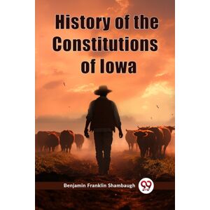 Double 9 Books LLP History Of The Constitutions Of Iowa (Edition2023) Double 9 Books LLP History Of The Constitutions Of Iowa (Edition2023)