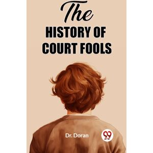 Double 9 Books LLP The History Of Court Fools (Edition2023) Double 9 Books LLP The History Of Court Fools (Edition2023)