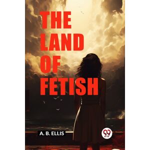 Double 9 Books LLP The Land Of Fetish (Edition2024) Double 9 Books LLP The Land Of Fetish (Edition2024)