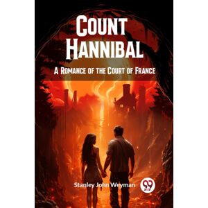 Double 9 Books LLP Count Hannibala Romance Of The Court Of France (Edition2024) Double 9 Books LLP Count Hannibala Romance Of The Court Of France (Edition2024)