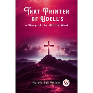 Double 9 Books LLP That Printer Of Udell'Sa Story Of The Middle West Double 9 Books LLP That Printer Of Udell'Sa Story Of The Middle West