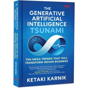OM Books International The Generative Artificial Intelligence Tsunami : Ten Mega Trends That Will Transform Indian Business OM Books International The Generative Artificial Intelligence Tsunami : Ten Mega Trends That Will Transform Indian Business