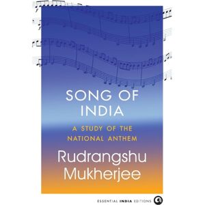 Aleph Book Company Song Of India : A Study Of The National Anthem Aleph Book Company Song Of India : A Study Of The National Anthem