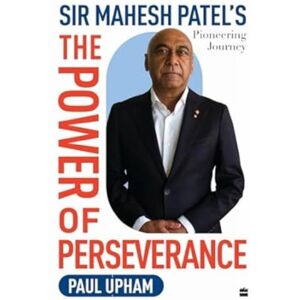 HarperCollins Publishers India The Power Of Perseverance : Sir Mahesh Patel'S Pioneering Journey HarperCollins Publishers India The Power Of Perseverance : Sir Mahesh Patel'S Pioneering Journey