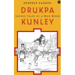 HarperCollins Publishers India Drukpa Kunley : Sacred Tales Of A Bhutanese Mad Monk HarperCollins Publishers India Drukpa Kunley : Sacred Tales Of A Bhutanese Mad Monk