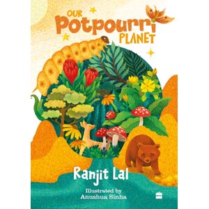 HarperCollins Publishers India Our Potpourri Planet HarperCollins Publishers India Our Potpourri Planet