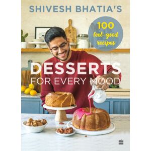 HarperCollins Publishers India Desserts For Every Mood : 100 Feel-Good Recipes HarperCollins Publishers India Desserts For Every Mood : 100 Feel-Good Recipes