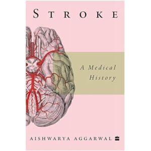 HarperCollins Publishers India Stroke : A Medical History HarperCollins Publishers India Stroke : A Medical History