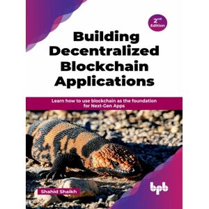 De Gruyter Building Decentralized Blockchain Applications - 2nd Edition : Learn How To Use Blockchain As The Foundation For Next-Gen Apps (English Edition) De Gruyter Building Decentralized Blockchain Applications - 2nd Edition : Learn How To Use Blockchain As The Foundation For Next-Gen Apps (English Edition)