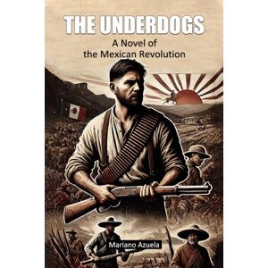 Double 9 Books LLP The Underdogsa Novel Of The Mexican Revolution (Edition2024) Double 9 Books LLP The Underdogsa Novel Of The Mexican Revolution (Edition2024)