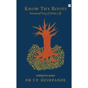 HarperCollins Publishers India Know Thy Roots : Poornavad Way Of Divine Life HarperCollins Publishers India Know Thy Roots : Poornavad Way Of Divine Life