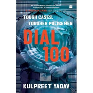 HarperCollins Publishers India Dial 100 : Tough Cases, Tougher Policemen HarperCollins Publishers India Dial 100 : Tough Cases, Tougher Policemen