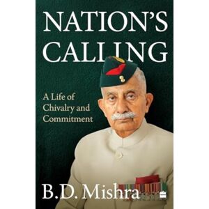 HarperCollins Publishers India Nation'S Calling : A Life Of Chivalry And Commitment HarperCollins Publishers India Nation'S Calling : A Life Of Chivalry And Commitment