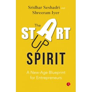 Rupa Publications India Pvt. Ltd The Startup Spirit : A -Age Blueprint For Entrepreneurs Rupa Publications India Pvt. Ltd The Startup Spirit : A -Age Blueprint For Entrepreneurs