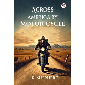 Double 9 Books LLP Across America By Motor-Cycle (Edition1) Double 9 Books LLP Across America By Motor-Cycle (Edition1)