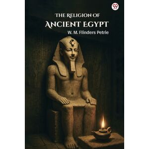 Double 9 Books LLP The Religion Of Ancient Egypt (Edition1) Double 9 Books LLP The Religion Of Ancient Egypt (Edition1)