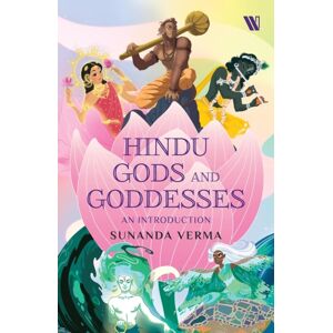 Westland Publications Limited Hindu Gods And Goddesses : An Introduction Westland Publications Limited Hindu Gods And Goddesses : An Introduction