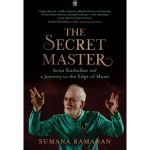 Westland Publications Limited The Secret Master : Arun Kashalkar And A Journey To The Edge Of Music Westland Publications Limited The Secret Master : Arun Kashalkar And A Journey To The Edge Of Music