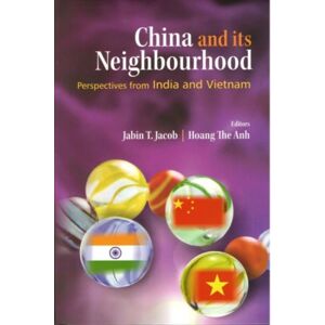 Pentagon Press : China And Its Neighbourhood: Perspectives From India And Vietnam Pentagon Press : China And Its Neighbourhood: Perspectives From India And Vietnam