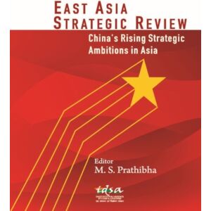 Pentagon Press East Asia Strategic Review : China'S Rising Strategic Ambitions In Asia Pentagon Press East Asia Strategic Review : China'S Rising Strategic Ambitions In Asia
