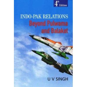 Pentagon Press Indo-Pak Relations : Beyond Pulwama And Balakot Pentagon Press Indo-Pak Relations : Beyond Pulwama And Balakot