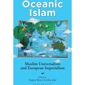 Bloomsbury Publishing India Pvt Ltd Oceanic Islam : Muslim Universalism And European Imperialism Bloomsbury Publishing India Pvt Ltd Oceanic Islam : Muslim Universalism And European Imperialism
