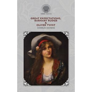 Throne Classics Great Expectations, Barnaby Rudge & Oliver Twist Throne Classics Great Expectations, Barnaby Rudge & Oliver Twist
